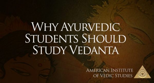 Why Ayurvedic Students Should Study Vedanta – American Institute of ...